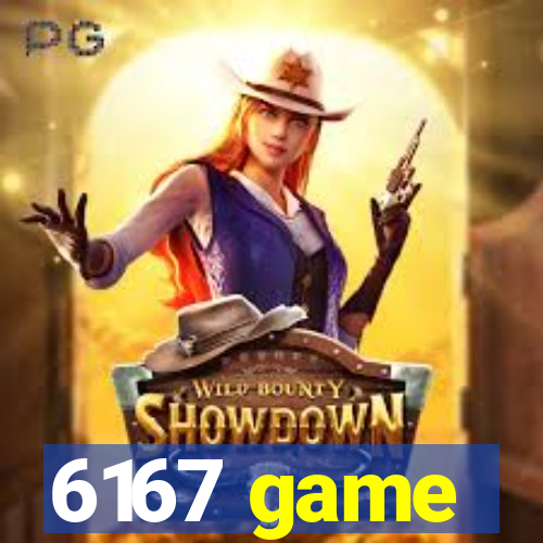 6167 game